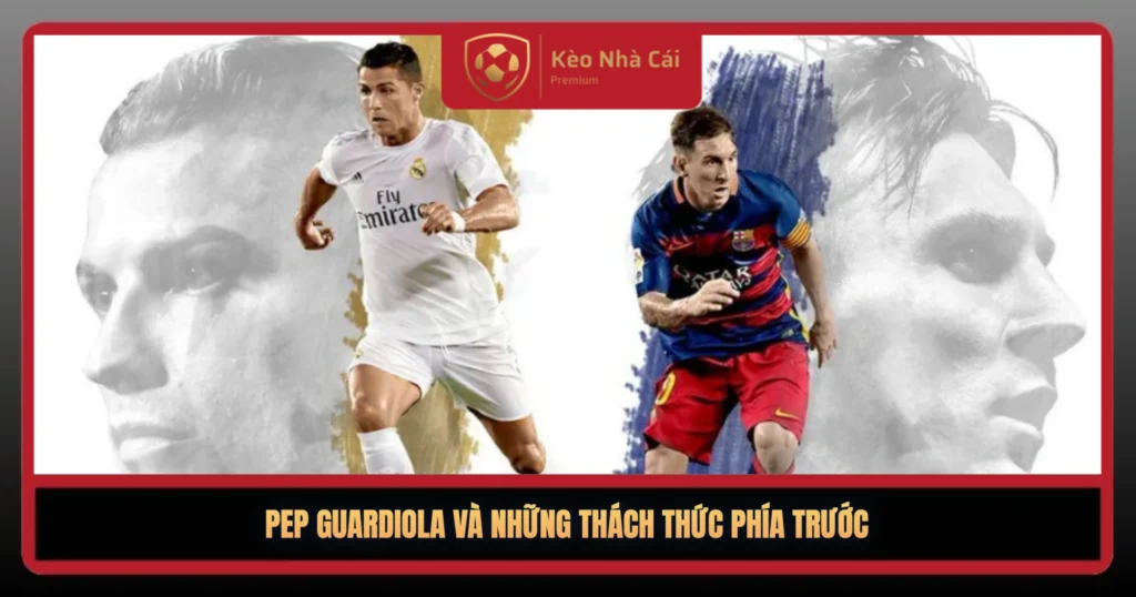 Pep Guardiola Va Nhung Thach Thuc Phia Truoc1