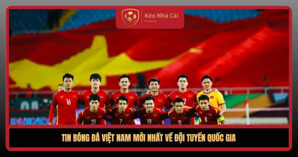 Tin Bong Da Viet Nam Moi Nhat Ve Doi Tuyen Quoc Gia1