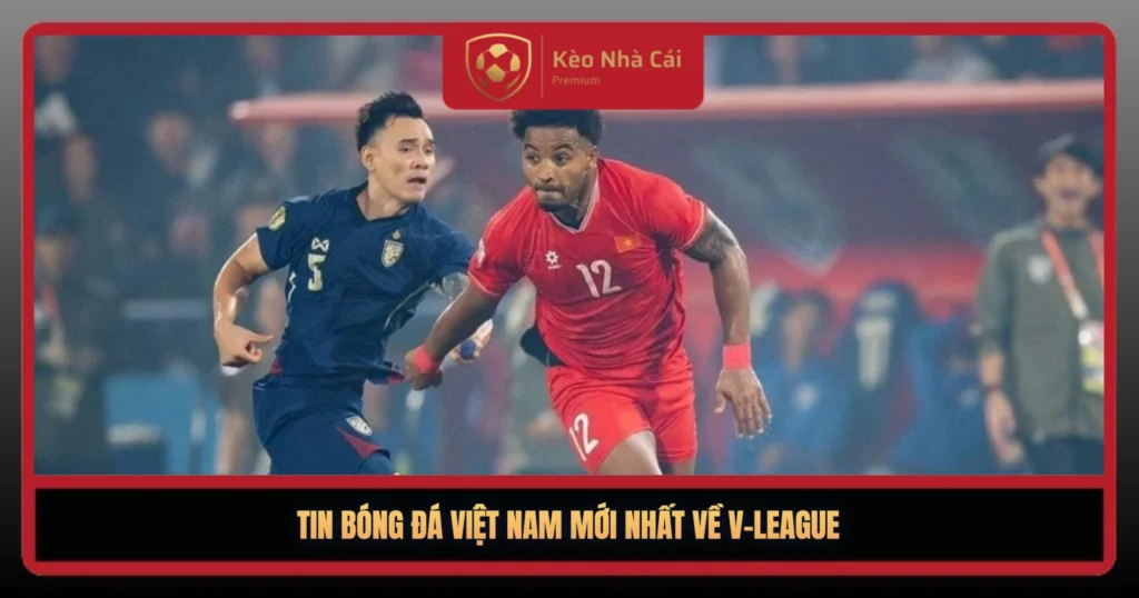 Tin Bong Da Viet Nam Moi Nhat Ve V League1